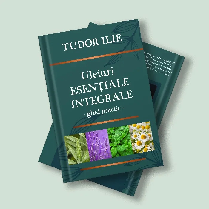 Cartea Uleiuri esentiale integrale – Ghid practic, Tudor Ilie
